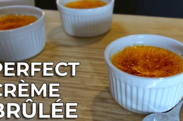 How To Make Perfect Crème Brûlée at Home
