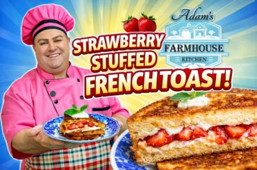 Strawberry Stuffed French Toast | Easy Breakfast Recipe