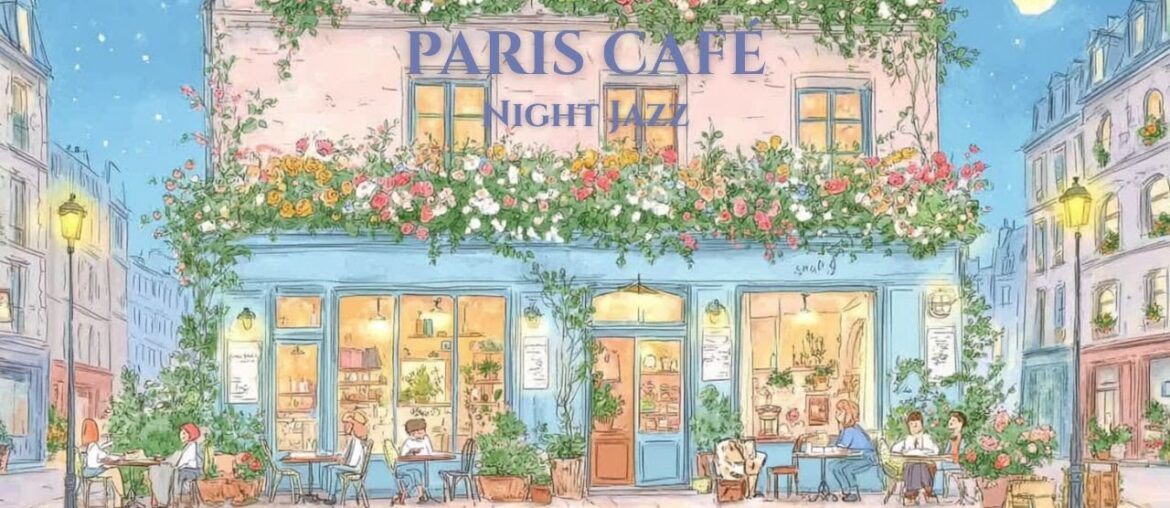 𝐏𝐀𝐑𝐈𝐒 𝐂𝐀𝐅𝐄́ ☕ Evening French Jazz ｜ Relaxing Paris Night Ambience