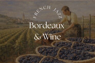 Bordeaux & Wine 🍷 Cozy Evening Jazz Relaxing French Instrumental Music | When in Paris