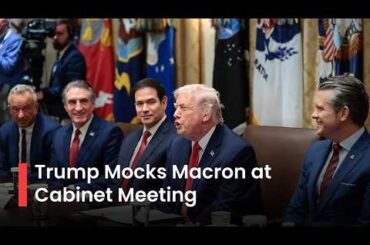 WATCH: Trump Roasts French President Macron at Cabinet Meeting on Drug Prices