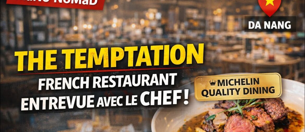 The Temptation 🇫🇷 French Restaurant à Da Nang | Michelin Quality Dining & Rencontre avec le Chef