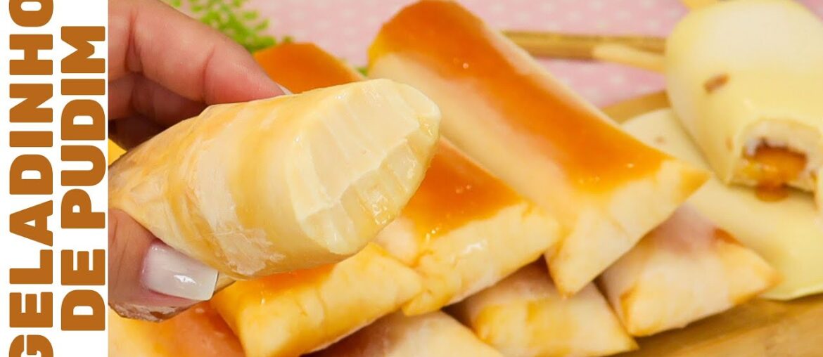 GELADINHO GOURMET DE PUDIM PERFEITO: SUPER CREMOSO E NÃO FORMA GELO! | Picolé de Pudim