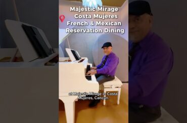 Majestic Mirage Costa Mujeres – French & Mexican reservation dining