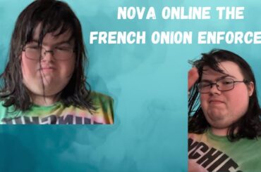 Nova Online: The French Onion Soup Enforcer