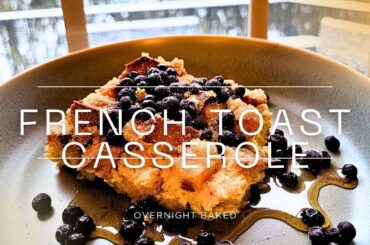 Overnight French toast casserole with blueberries and maple syrup | potluck recipes