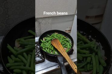 made French beans today