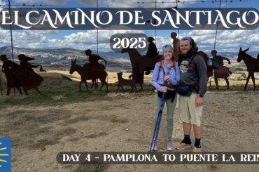 El Camino De Santiago 2025 - Day 4 - Pamplona to Puente La Reina