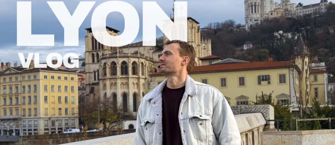 LYON vlog | food, history & real life in France