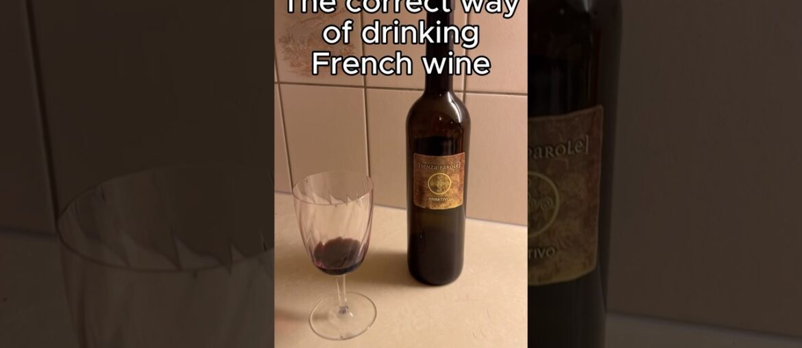 Drink wine like a real Frenchman - Traditional French wine protocol