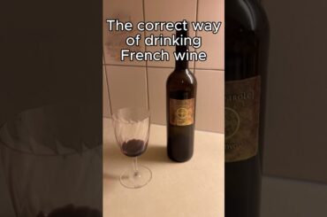 Drink wine like a real Frenchman - Traditional French wine protocol