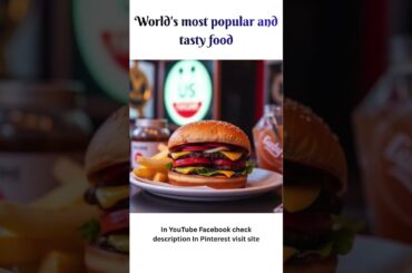 What are most popular, tasty and delicious foods worldwide