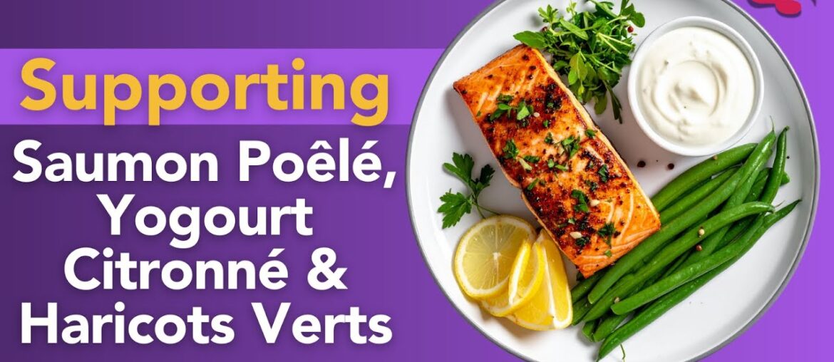 Saumon Poêlé, Yogourt Citronné & Haricots Verts | Elegant GLP-1 Dinner Saumon Poêlé, Yogourt Citronné & Haricots Verts | Elegant GLP-1 Dinner