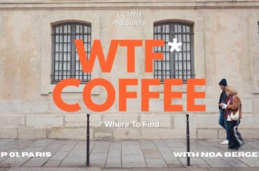WTF* Coffee — Exploring East Asian Coffee Culture in Paris (with Noa Berger)
