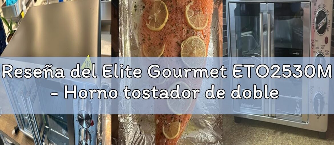 Reseña del Elite Gourmet ETO2530M - Horno tostador de doble puerta francesa, hornear, asar, tostar,