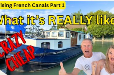 Cruising the French Canals Series : What it's REALLY like, costs and how to get started! Pt1