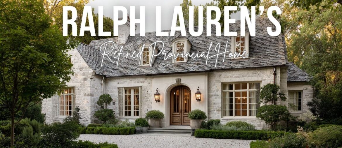 Refined Provincial Home Inspired by Ralph Lauren’s French Countryside Elegance
