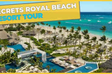 Secrets Royal Beach Punta Cana : Adults Only All Inclusive - Resort Tour 4K