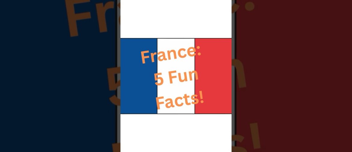 France: 5 Fun Facts!