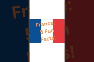 France: 5 Fun Facts!