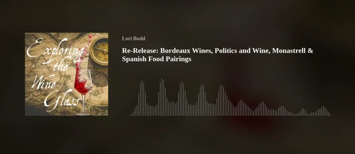 Re-Release: Bordeaux Wines, Politics and Wine, Monastrell & Spanish Food Pairings