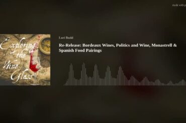 Re-Release: Bordeaux Wines, Politics and Wine, Monastrell & Spanish Food Pairings