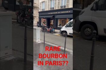 RARE Bourbon in Paris?? - Paris, France | Bourbon Hunting