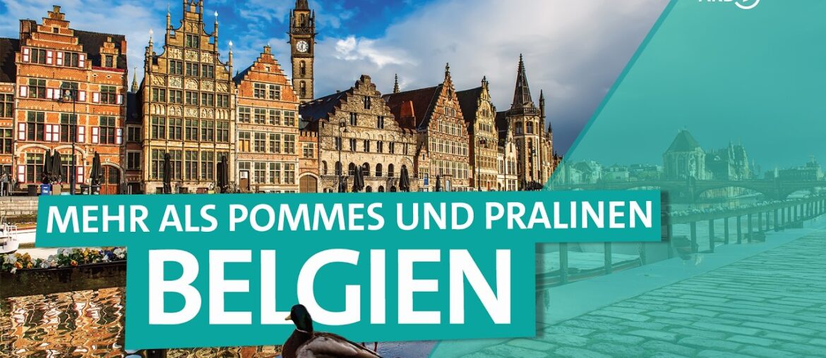 Belgien: Flandern, Wallonien und Ostbelgien – Drei Sprachen, drei Regionen | ARD Reisen Belgien: Flandern, Wallonien und Ostbelgien - Drei Sprachen, drei Regionen | ARD Reisen