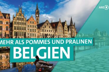 Belgien: Flandern, Wallonien und Ostbelgien - Drei Sprachen, drei Regionen | ARD Reisen