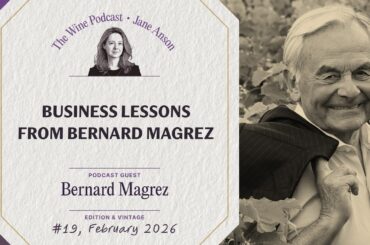 Business Lessons from Bernard Magrez - Jane Anson The Wine Podcast - E19