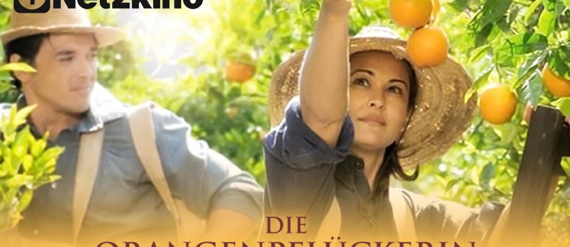 Die Orangenpflückerin (BEWEGENDER FILM auf Deutsch, Liebesfilme in voller Länge, Liebesdrama)