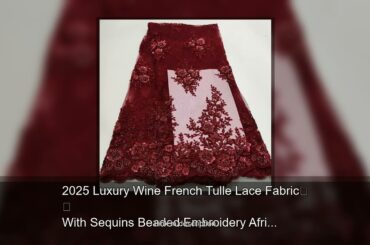 2025 Luxury Wine French Tulle Lace Fabric With Sequins Beaded Embroidery African Nigerian Lace