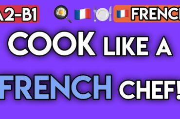 Master French for Cooking: 70+ A2-B1 Phrases & Exercises for Recipes & Dinner Parties