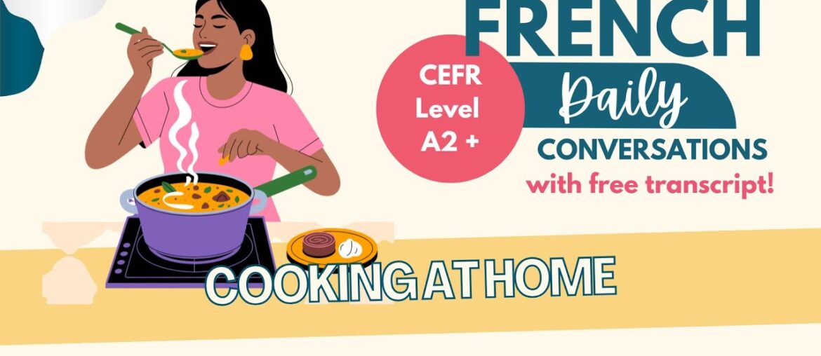 Learn French A2+ – Cooking at Home | Listening Practice | Ep. 122 (+ transcript) Learn French A2+ – Cooking at Home | Listening Practice | Ep. 122 (+ transcript)