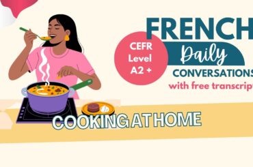 Learn French A2+ – Cooking at Home | Listening Practice | Ep. 122 (+ transcript)