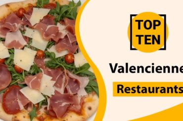 Top 10 Best Restaurants in Valenciennes | Valenciennes Best Restaurants | Valenciennes Food | France
