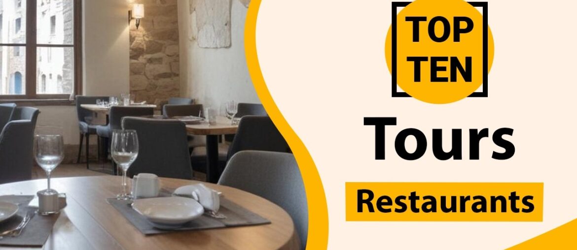 Top 10 Best Restaurants in Tours | Tours Best Restaurants | Tours Food | France