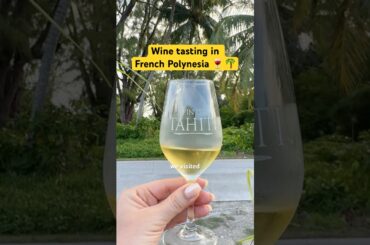 Wine tasting in French Polynesia 🇵🇫