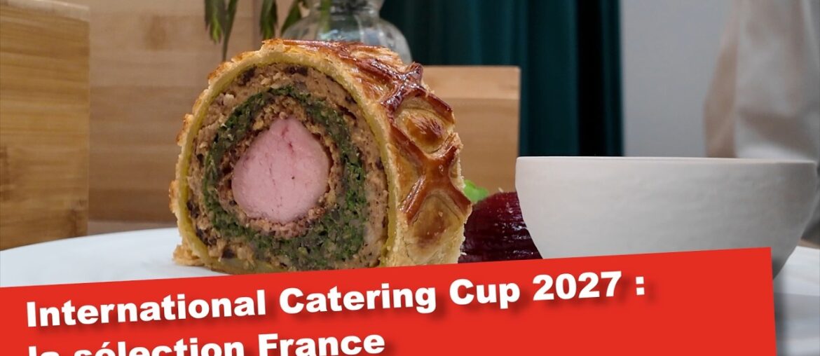 GASTRONOMIE : Cap sur l’International Catering Cup 2027 pour la sélection France #cuisinefrançaise GASTRONOMIE : Cap sur l'International Catering Cup 2027 pour la sélection France #cuisinefrançaise