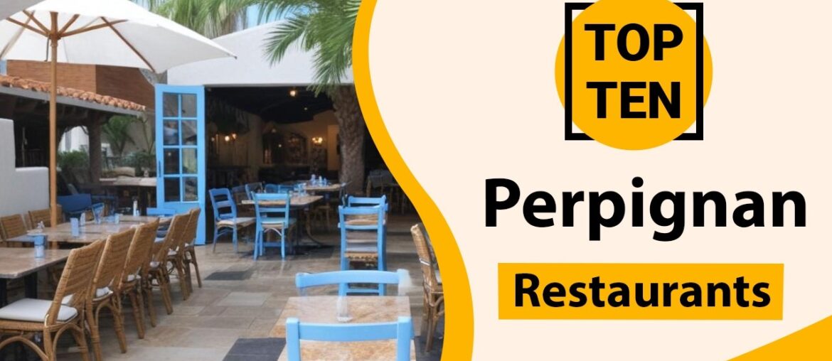 Top 10 Best Restaurants in Perpignan | Perpignan Best Restaurants | Perpignan Food | France