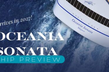 Oceania Sonata Ship PREVIEW | 2027 | Complete Walkthrough of Oceania's Newest Luxury Cruise Ship