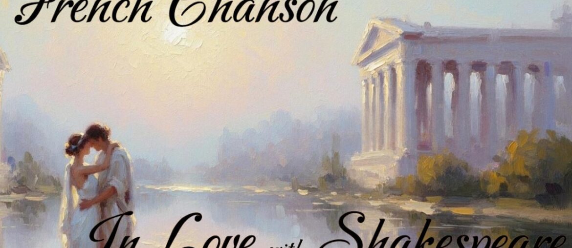 French Chanson - In Love with Shakespeare