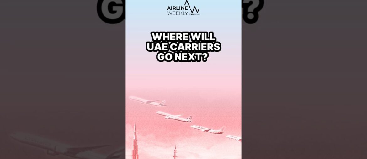 Where Will UAE Carriers Go Next?