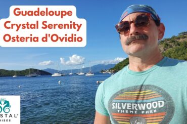 Dodging French Tourists in Guadeloupe and Dining at Osteria d’Ovidio on Day 4 - Crystal Serenity