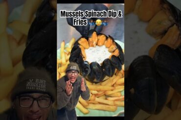 Mussels Spinach Dip & Fries 🤷🏾‍♂️😂🤷🏾‍♂️#shorts #food #foodie #funny