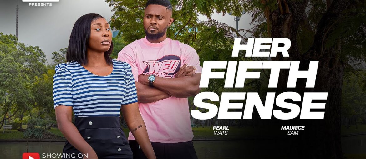 HER FIFTH SENSE - MAURICE SAM, PEARL WATS, Latest 2026 Nigerian Movie
