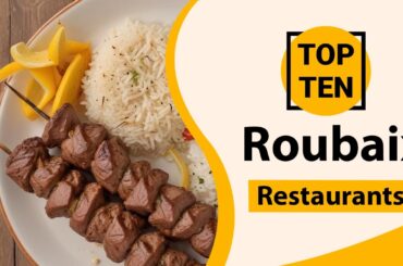 Top 10 Best Restaurants in Roubaix | Roubaix Best Restaurants | Roubaix Food | France