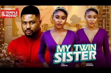 MY TWIN SISTER  -  CHIOMA NWAOHA, MIKE GODSON 2026 EXCLUSIVE NOLLYWOOD MOVIE