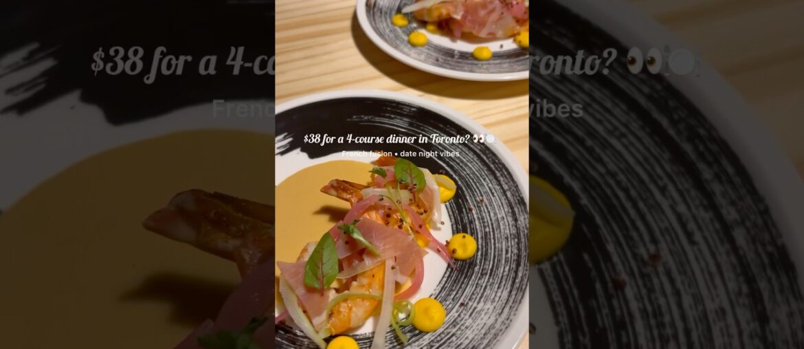 You Get 4 Courses for $38 in Toronto?! French Fusion Date Night Spot! You Get 4 Courses for $38 in Toronto?! French Fusion Date Night Spot!