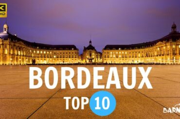 Bordeaux, France Top 10 Travel Guide